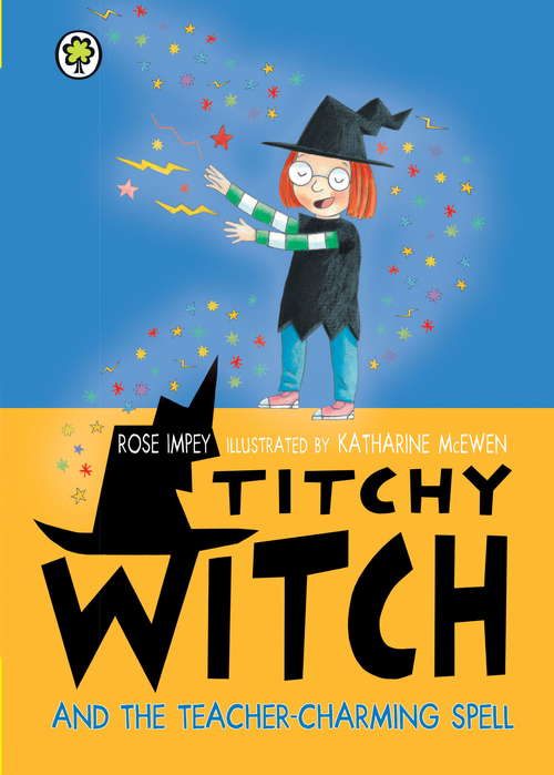 Titchy Witch and the Teacher-Charming Spell (Titchy Witch)