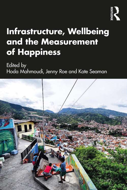 Book cover of Infrastructure, Wellbeing and the Measurement of Happiness
