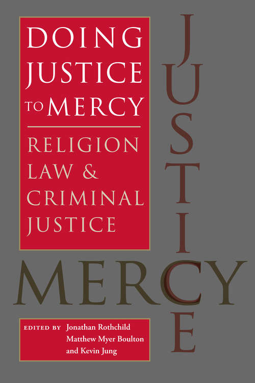 Doing Justice to Mercy: Religion, Law, and Criminal Justice (Studies in Religion and Culture)