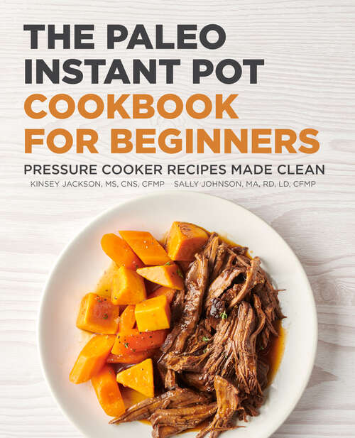 Book cover of The Paleo Instant Pot Cookbook for Beginners: Pressure Cooker Recipes Made Clean
