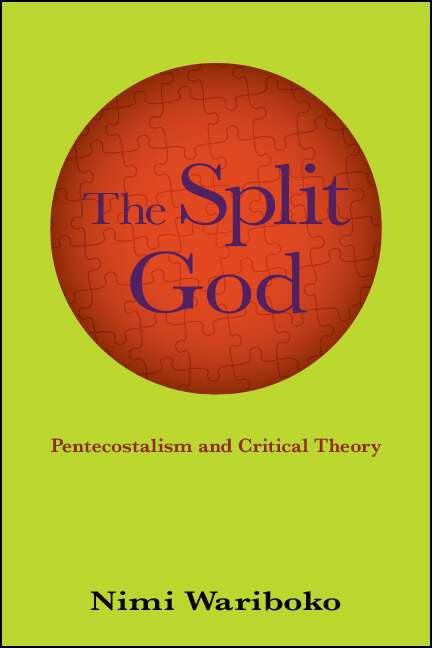 Book cover of The Split God: Pentecostalism and Critical Theory (SUNY series in Theology and Continental Thought)