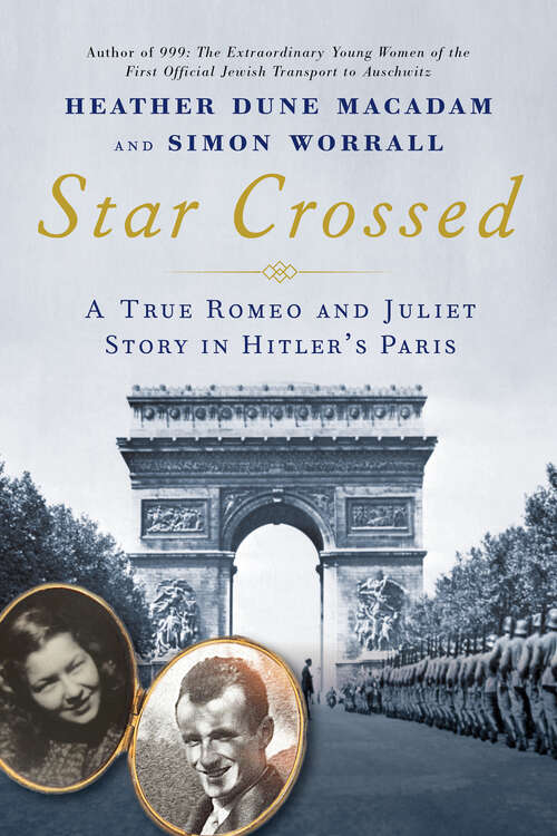 Book cover of Star Crossed: A True WWII Romeo and Juliet Love Story in Hitler's Paris