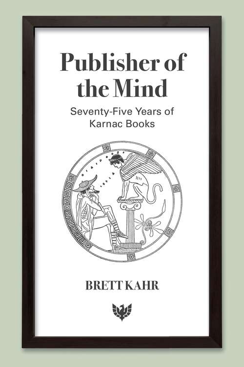 Book cover of Publisher of the Mind: Seventy-Five Years of Karnac Books
