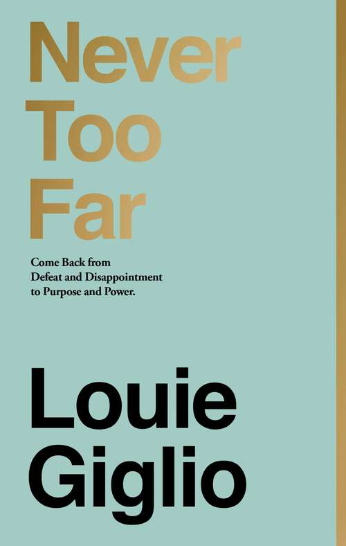 Book cover of Never Too Far: Come Back from Defeat and Disappointment to Purpose and Power