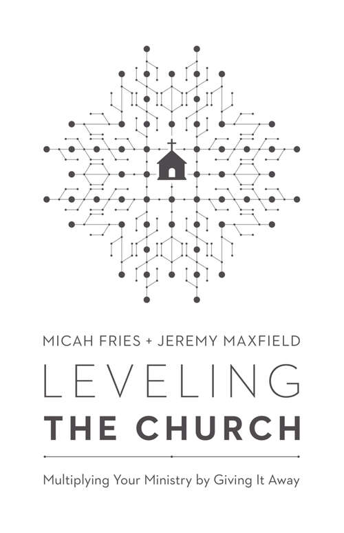 Book cover of Leveling the Church: Multiplying Your Ministry by Giving It Away