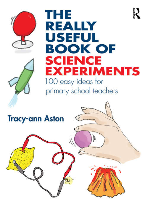 The Really Useful Book of Science Experiments: 100 easy ideas for primary school teachers (The Really Useful)