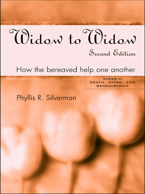 Book cover of Widow to Widow: How the Bereaved Help One Another (2) (Series in Death, Dying, and Bereavement)