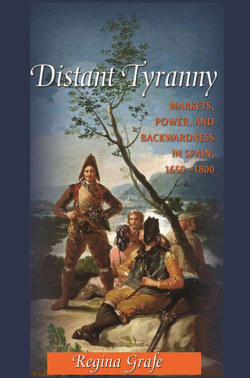 Book cover of Distant Tyranny: Markets, Power, and Backwardness in Spain, 1650-1800