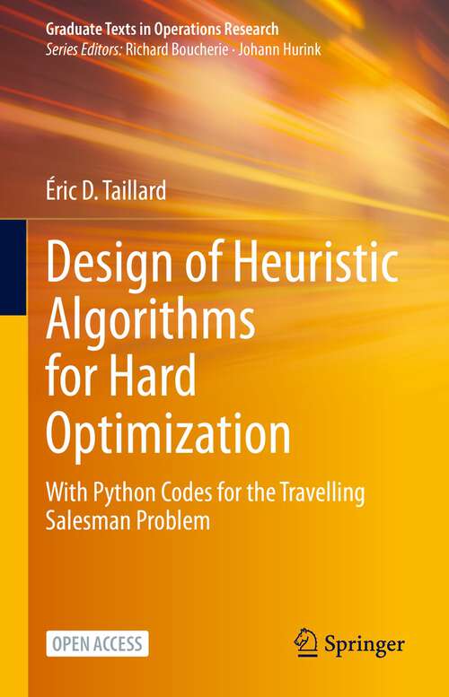 Book cover of Design of Heuristic Algorithms for Hard Optimization: With Python Codes for the Travelling Salesman Problem (1st ed. 2023) (Graduate Texts in Operations Research)
