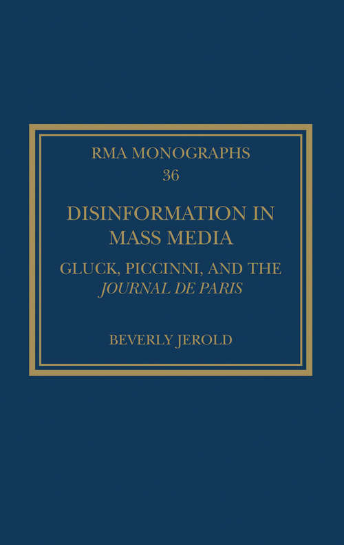 Book cover of Disinformation in Mass Media: Gluck, Piccinni and the Journal de Paris (Royal Musical Association Monographs)