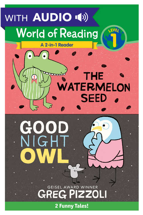 Book cover of Watermelon Seed, The and Good Night Owl 2-in-1 Listen-Along Reader: 2 Funny Tales with Audio! Level 1 (World of Reading (eBook))