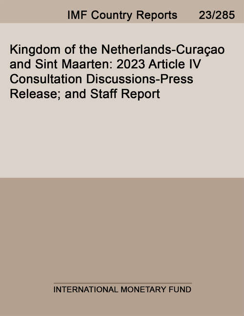 Book cover of Kingdom of the Netherlands-Curaçao and Sint Maarten: 2023 Article IV Consultation Discussions-Press Release; and Staff Report