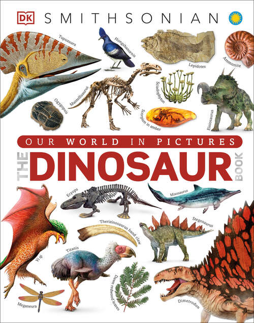 Book cover of The Dinosaur Book (DK Our World in Pictures)