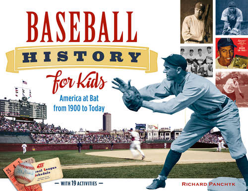 Book cover of Baseball History for Kids: America at Bat from 1900 to Today, with 19 Activities