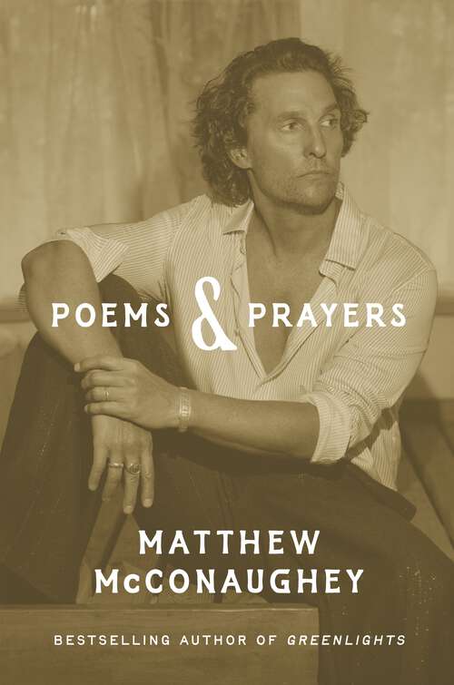 Book cover of Poems & Prayers: Matthew McConaughey's brand new inspirational book