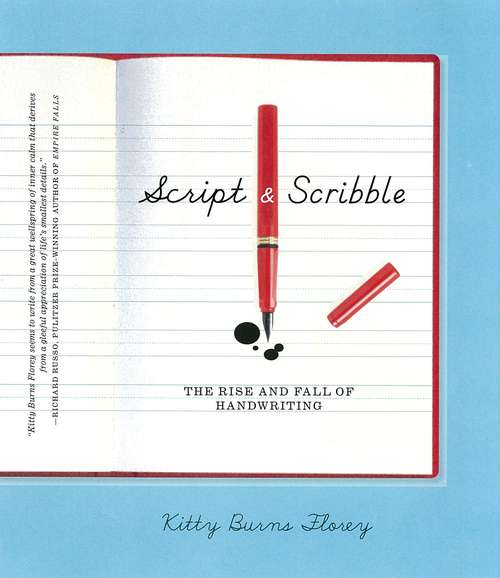Book cover of Script and Scribble: The Rise and Fall of Handwriting