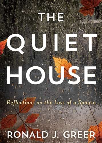 Book cover of The Quiet House: Reflections on the Loss of a Spouse (The Quiet House [EPUB])