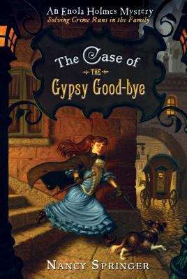Book cover of The Case of the Gypsy Goodbye: An Enola Holmes Mystery (The Enola Holmes Mysteries #6)