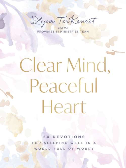 Book cover of Clear Mind, Peaceful Heart: 50 Devotions for Sleeping Well in a World Full of Worry