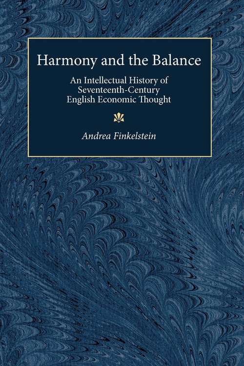 Book cover of Harmony and the Balance: An Intellectual History of Seventeenth-Century English Economic Thought