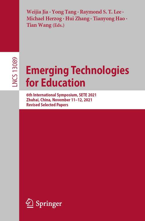 Emerging Technologies for Education: 6th International Symposium, SETE 2021, Zhuhai, China, November 11–12, 2021, Revised Selected Papers (Lecture Notes in Computer Science #13089)