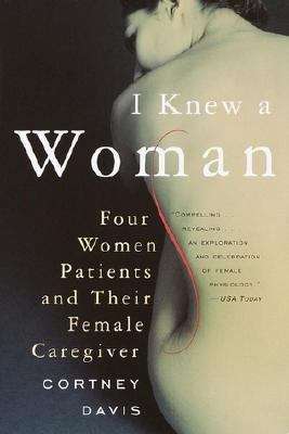 Book cover of I Knew a Woman: Four Women Patients and Their Female Caregiver