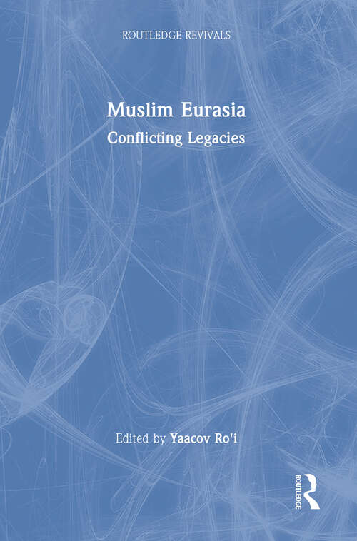 Muslim Eurasia: Conflicting Legacies (Routledge Revivals)