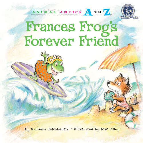 Book cover of Frances Frog's Forever Friend (Animal Antics A to Z)