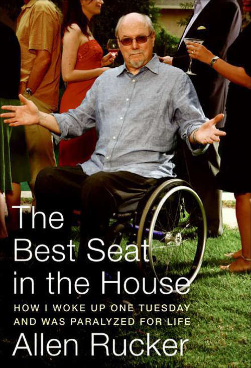 Book cover of The Best Seat in the House: How I Woke Up One Tuesday and Was Paralyzed for Life