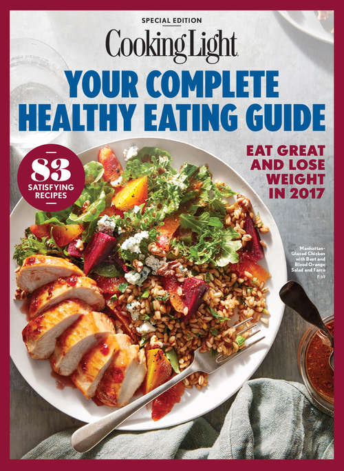 Book cover of COOKING LIGHT Your Complete Healthy Eating Guide: Eat Great and Lose Weight in 2017