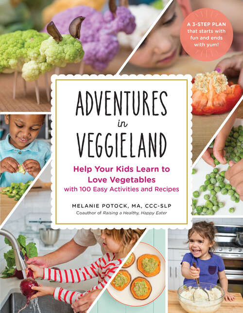 Book cover of Adventures in Veggieland: Help Your Kids Learn To Love Vegetables--with 100 Easy Activities And Recipes