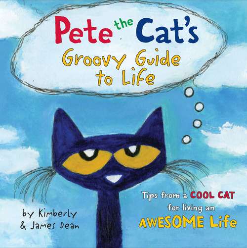Book cover of Pete the Cat's Groovy Guide to Life (Pete the Cat)