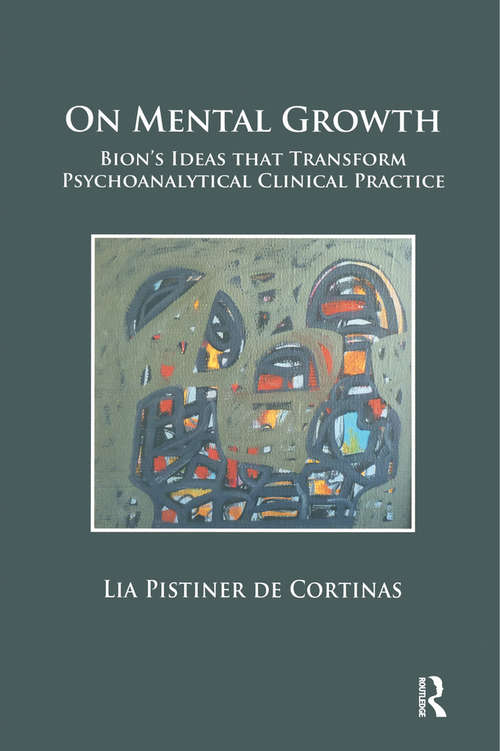 Book cover of On Mental Growth: Bion's Ideas that Transform Psychoanalytical Clinical Practice