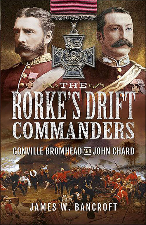 Book cover of The Rorke's Drift Commanders: Gonville Bromhead and John Chard