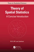 Theory of Spatial Statistics: A Concise Introduction (Chapman & Hall/CRC Texts in Statistical Science)