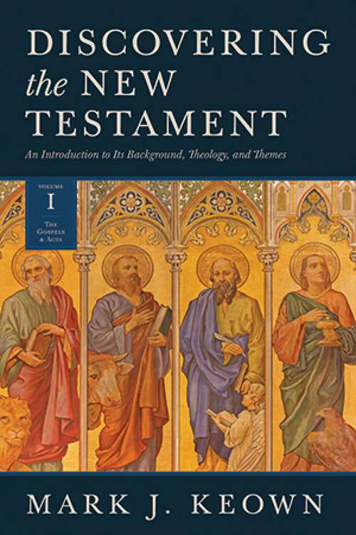 Book cover of Discovering the New Testament: An Introduction to Its Background, Theology, and Themes (Volume I: The Gospels and Acts)