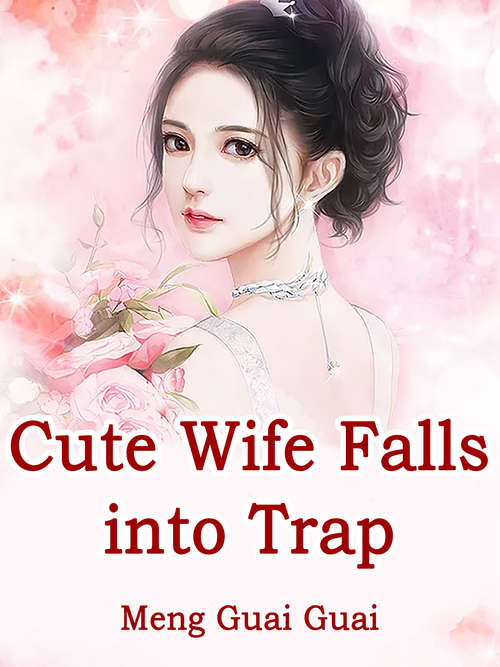 Cute Wife Falls into Trap: Volume 4 (Volume 4 #4)