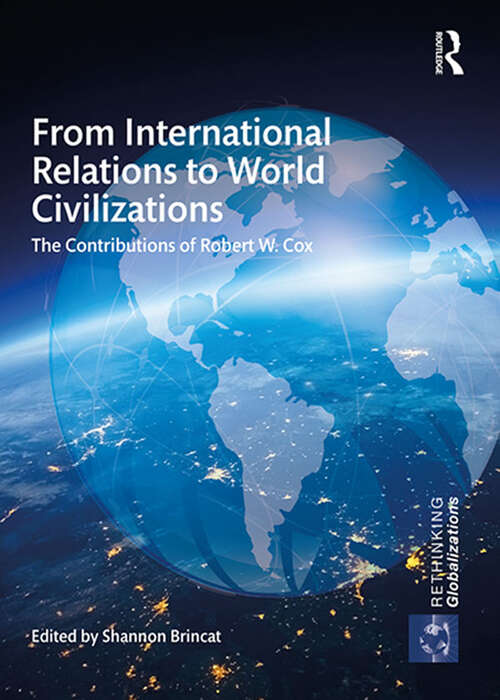 Book cover of From International Relations to World Civilizations: The Contributions of Robert W. Cox (ISSN #1)