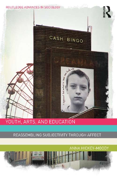 Book cover of Youth, Arts, and Education: Reassembling Subjectivity through Affect (Routledge Advances in Sociology)