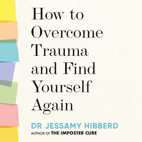 Book cover of How to Overcome Trauma and Find Yourself Again: Seven Steps to Grow from Pain
