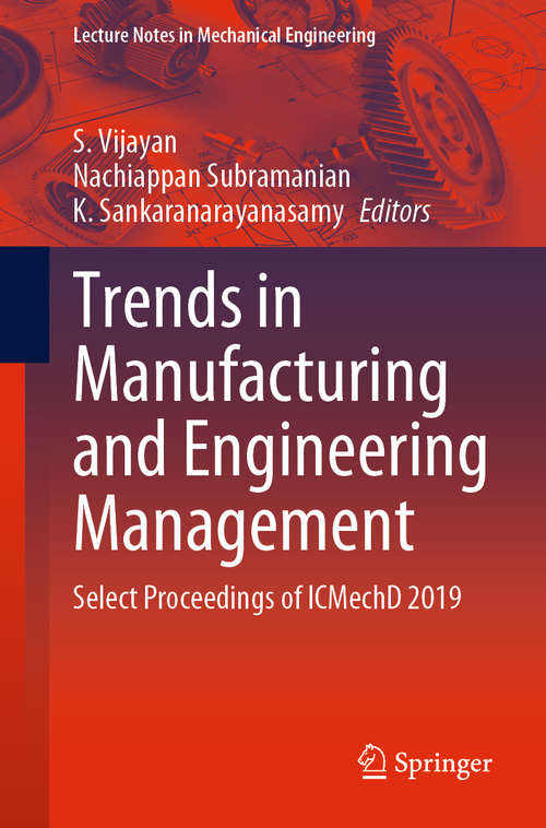 Trends in Manufacturing and Engineering Management: Select Proceedings of ICMechD 2019 (Lecture Notes in Mechanical Engineering)