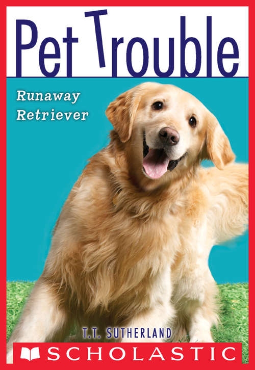 Pet Trouble #1: Runaway Retriever (Pet Trouble #1)