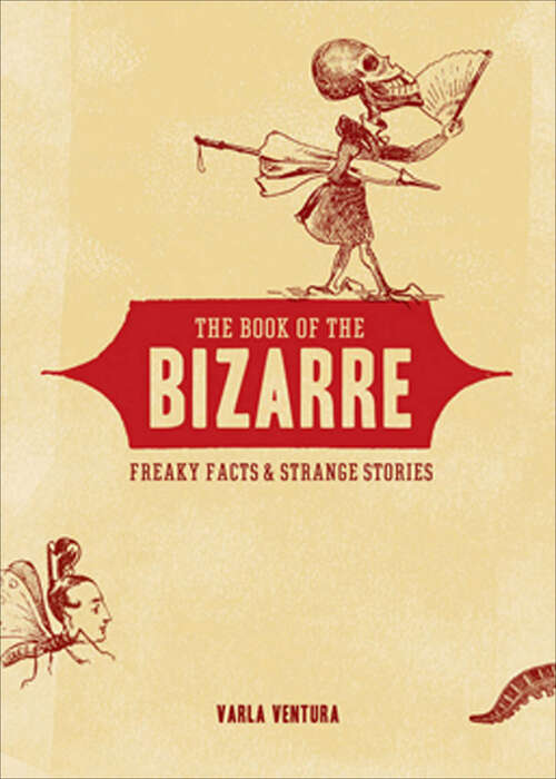 Book cover of The Book of the Bizarre: Freaky Facts & Strange Stories