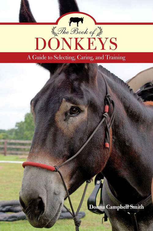 Book cover of The Book of Donkeys: A Guide to Selecting, Caring, and Training