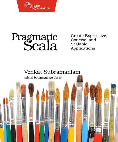 Book cover of Pragmatic Scala: Create Expressive, Concise, and Scalable Applications