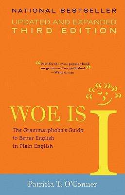 Book cover of Woe Is I: The Grammarphobe's Guide to Better English in Plain English(Third Edition)