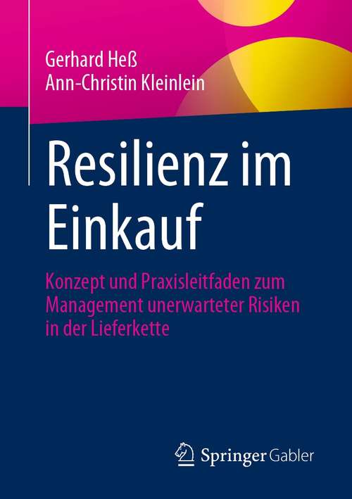 Resilienz im Einkauf: Konzept und Praxisleitfaden zum Management unerwarteter Risiken in der Lieferkette