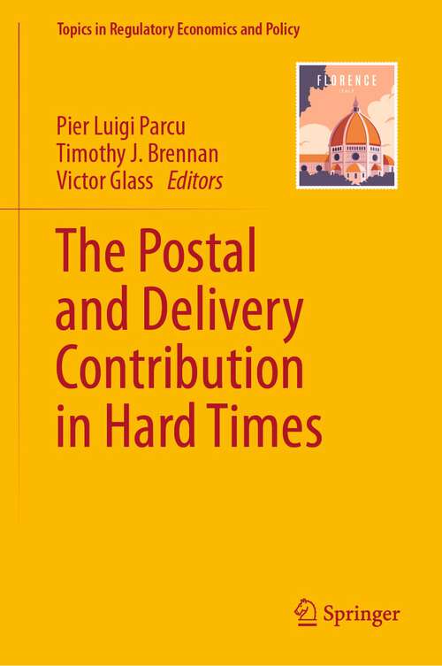 Book cover of The Postal and Delivery Contribution in Hard Times (1st ed. 2023) (Topics in Regulatory Economics and Policy)