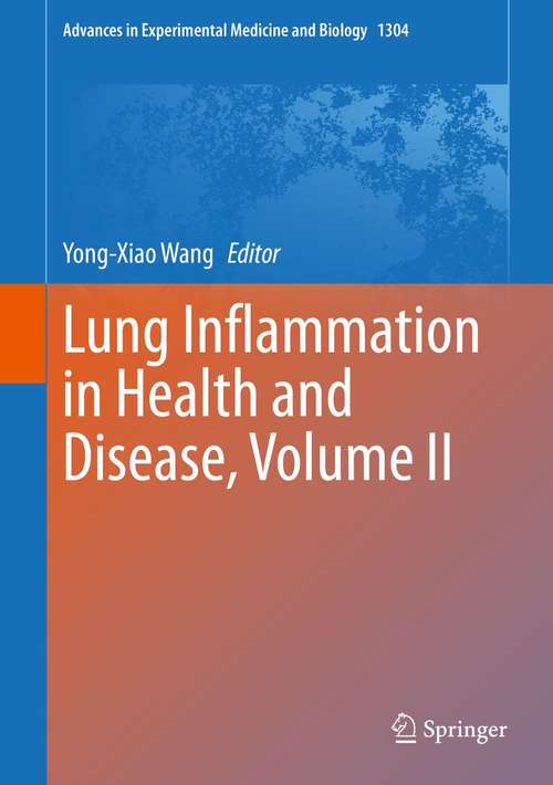 Lung Inflammation in Health and Disease, Volume II (Advances in Experimental Medicine and Biology #1304)