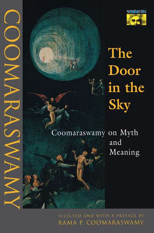 Book cover of The Door in the Sky: Coomaraswamy on Myth and Meaning (Mythos: The Princeton/Bollingen Series in World Mythology #138)